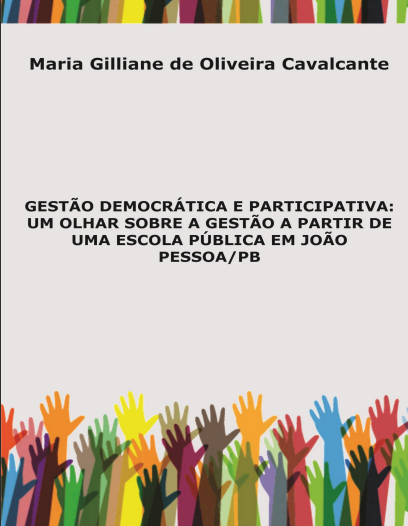 GESTÃO DEMOCRÁTICA E PARTICIPATIVA: Um olhar sobre gestão a  partir de uma escola pública de João Pessoa/PB